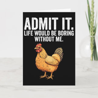 Carte Admettez-le La Vie Serait Ennuyeuse Sans Moi Poule