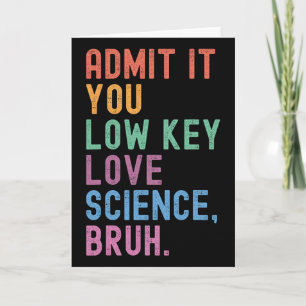 Carte Admettez-le, vous aimez secrètement la science, me