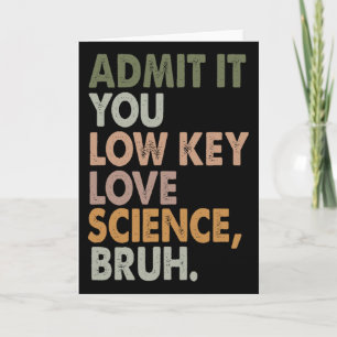 Carte Admettez-le, vous aimez secrètement la science, me