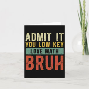 Carte Admettez-le, vous aimez secrètement les maths, frè