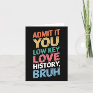Carte Admettez-le, vous aimez secrètement l'histoire, me