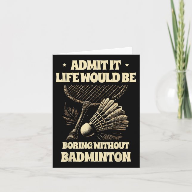Carte Admettre Que La Vie Serait Ennuyeux Sans Badminton (Devant)