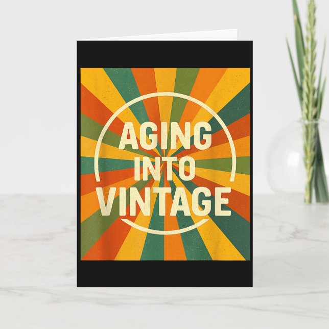 Carte Aging Into Vintage Funny Quote Tee Birthday  (Devant)