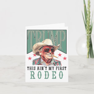 Carte Aint Mon Premier Rodéo Western Cowboy Funny Trump