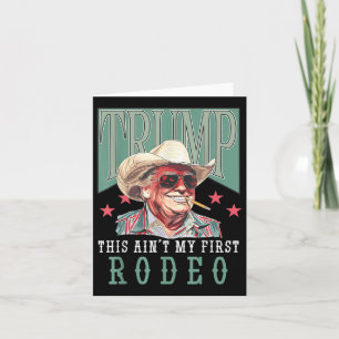 Carte Aint Mon Premier Rodéo Western Cowboy Funny Trump