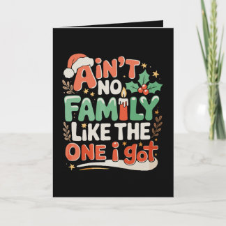 Carte Ain't No Family Like The One I Got Xmas Christmas
