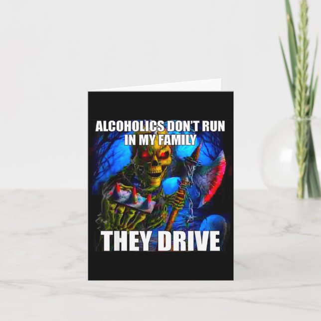 Carte Alcoholics Don't Run In My Family They Drive  (Devant)