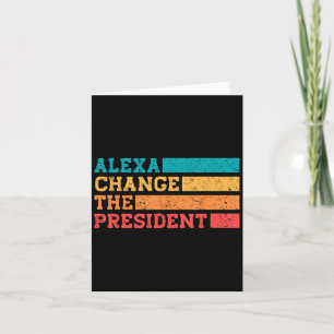 Carte Alexa Change Le Président Trump Funny Elections Q