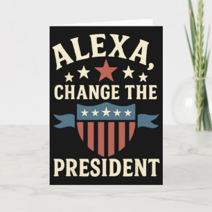 Carte Alexa, Change The President Anti Trump Drôle Trump