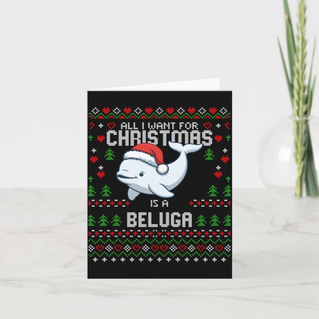 Carte All I Want For Christmas Is A Beluga Whale Ugly Xm (Devant)