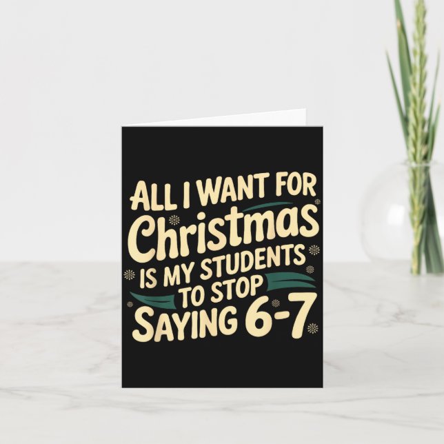 Carte All I Want For Christmas Is My Students To Stop Sa (Devant)