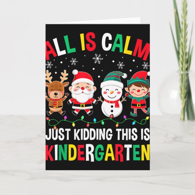 Carte All Is Calm Just Kidding This Is Kindergarten Chri (Devant)