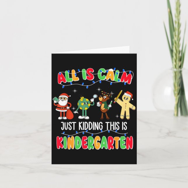 Carte All Is Calm Just Kidding This Is Kindergarten Chri (Devant)