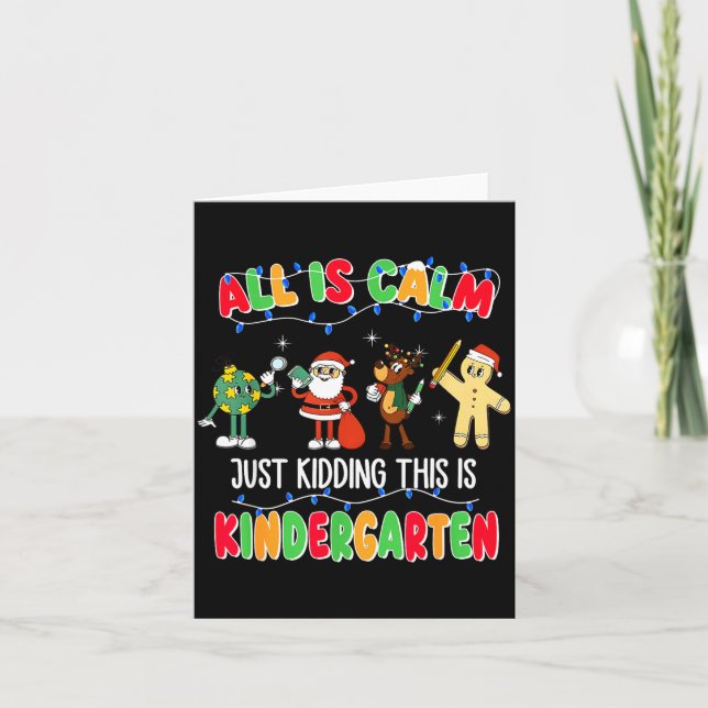 Carte All Is Calm Just Kidding This Is Kindergarten Chri (Devant)