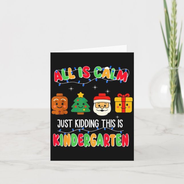 Carte All Is Calm Just Kidding This Is Kindergarten Chri (Devant)