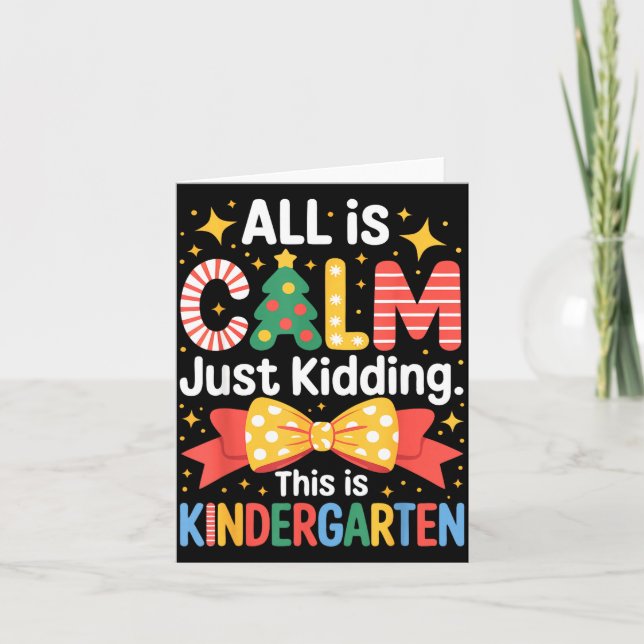 Carte All Is Calm Just Kidding This Is Kindergarten Kids (Devant)