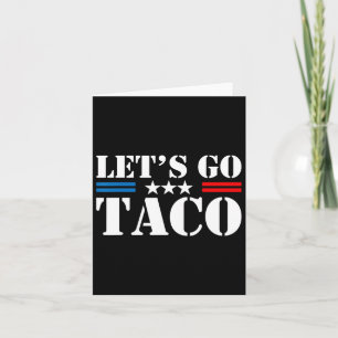 Carte Allons-y Taco Drôle Trump toujours poulets dehors 