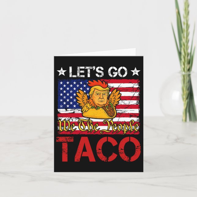 Carte Allons-y Taco Drôle Trump toujours poulets dehors  (Devant)