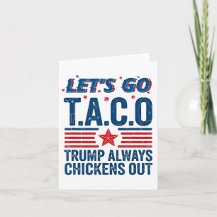 Carte Allons-y, Taco Trump finit toujours par chasser la