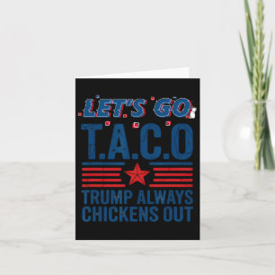 Carte Allons-y, Taco Trump finit toujours par chasser la