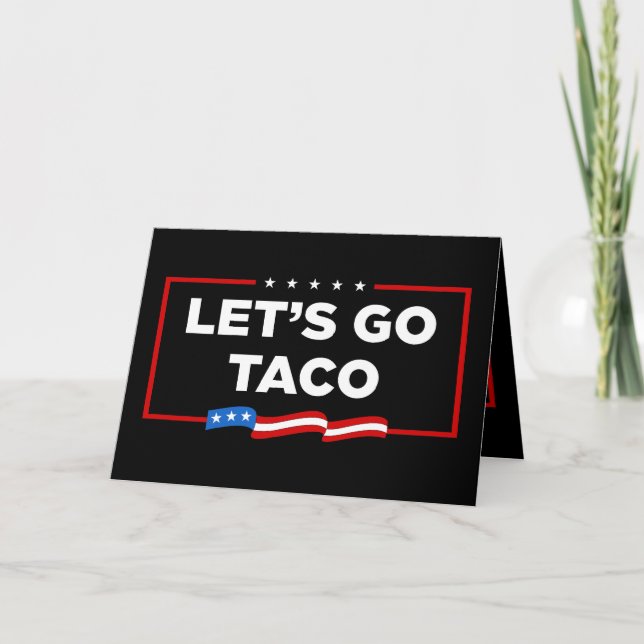 Carte Allons-y Taco Trump toujours chickens dehors drôle (Devant)