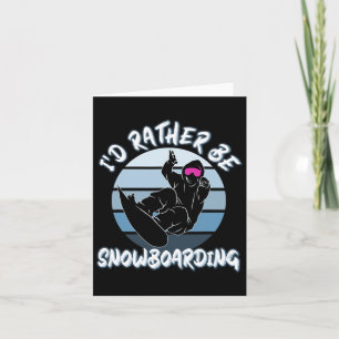 Carte Amateurs de neige Je Préférerais Faire Du Snowboar