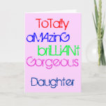 Carte Amazing Brillant Gorgeous Daughter Birthday<br><div class="desc">T'as une amazing totale,  brillante,  gorgeou Daughter. A Happy Birthday greetings card with words of praise in red,  blue,  green and yellow text on deep pink.</div>