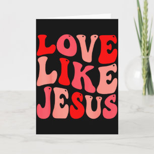 Carte Amour chrétien comme Jésus Saint Valentin