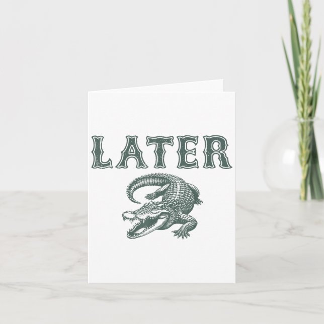 Carte Amusant Alligator Pun plus tard Gator (Devant)