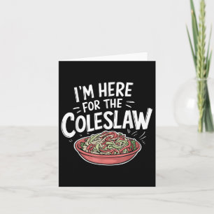 Carte Amusant Coleslaw Food Lover Je Suis Ici Pour Coles