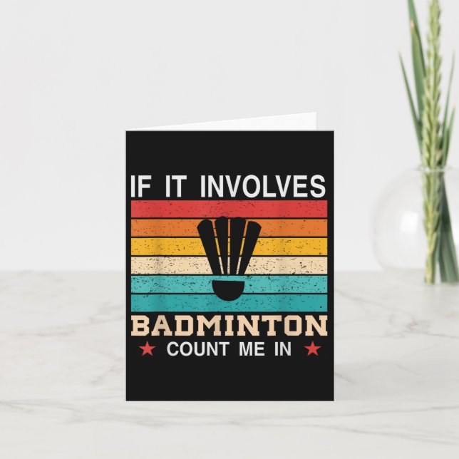 Carte Amusant S'Il Implique Badminton Compter Moi Dans,  (Devant)
