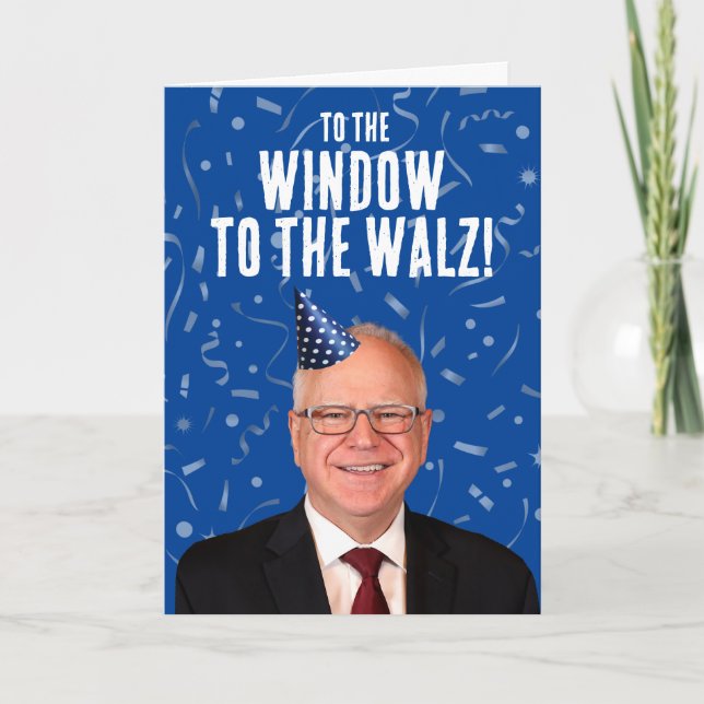Carte Amusant Tim Walz Anniversaire À la fenêtre du Walz (Devant)