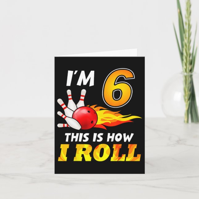 Carte Anniversaire 6 ans Bowling C'est ainsi que je roul (Devant)