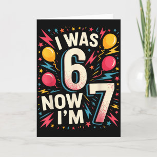 Carte Anniversaire 7 Ans J'avais 6 Ans Maintenant J'ai 7