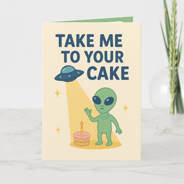 Carte Anniversaire Alien drôle "Emmène-moi à ton gâteau" (Devant)
