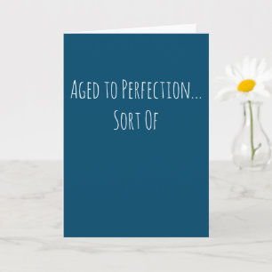 Carte Anniversaire drôle vieilli à la perfection