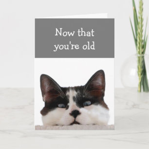 Carte Anniversaire Maintenant que vous êtes vieux drôle