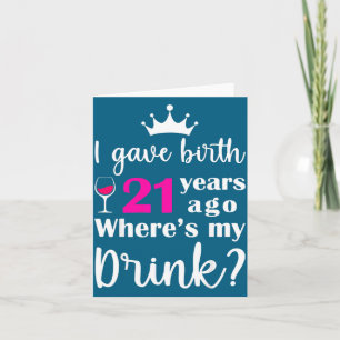 Carte Anniversaire où j'ai accouché il y a 21 ans Où est