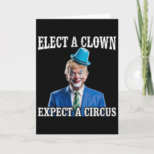 Carte Anti-trump Élire un clown, attendez un cirque drôl
