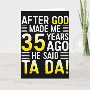Carte Après que Dieu m'a fait il y a 35 ans Il a dit Ta