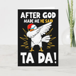 Carte Après que Dieu m'ait fait Il a dit Tada Drôle de p