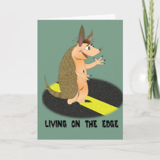 Carte Armadillo Living on the Edge Greeting Card