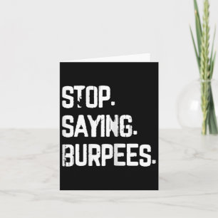 Carte Arrêtez de dire Burpees Exercice Bodybuilding Gag 