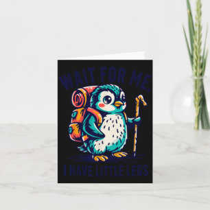Carte Attendez d'avoir des petites jambes Pingouin Rando