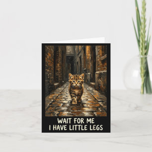 Carte Attendez-moi, j'ai des petites jambes, chaton drôl