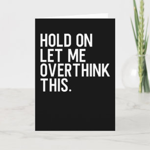 Carte Attends, Laisse-Moi Repenser Cela