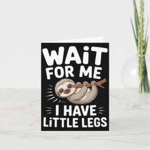 Carte Attends Moi J'ai Des Petites Pattes Mignon Paresse