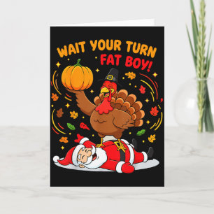 Carte Attends ton tour gros garçon dindon Santa Thanksgi