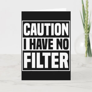 Carte Attention Je N'Ai Pas De Filtre Citation Drôle Sar