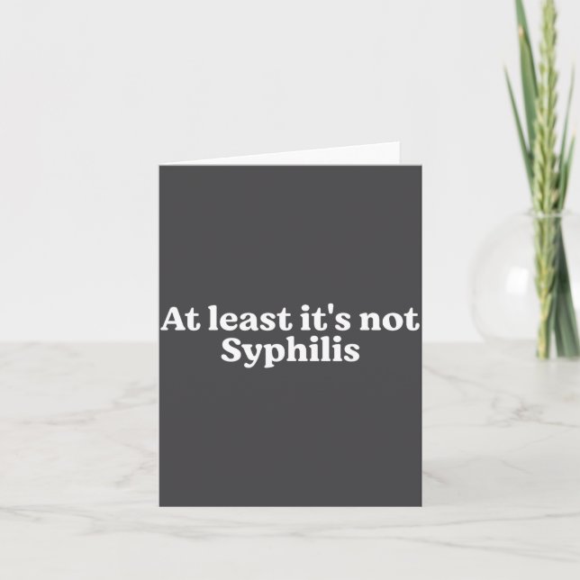 Carte Au moins ce n'est pas la syphilis Citation drôle  (Devant)